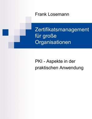 Zertifikatsmanagement für große Organisationen de Frank Losemann