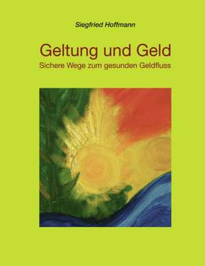 Geltung Und Geld: Heilung Von Besetzungen de Siegfried Hoffmann