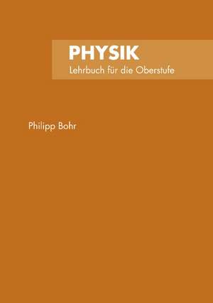 Physik de Philipp Bohr