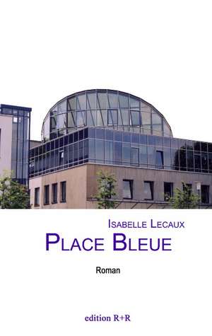 Place Bleue de Isabelle Lecaux