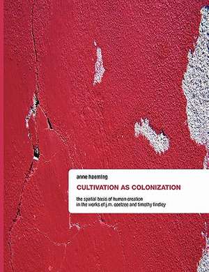 Cultivation as Colonization de Anne Haeming