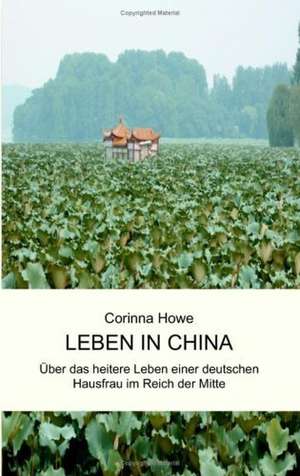 Leben in China de Corinna Howe