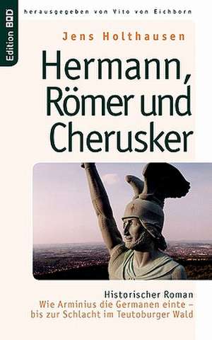 Hermann, Römer und Cherusker de Jens Holthausen