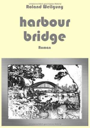 Harbour Bridge de Roland Weilguny