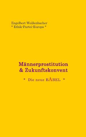 Männerprostitution & Die neue Babel de Engelbert Weißenbacher