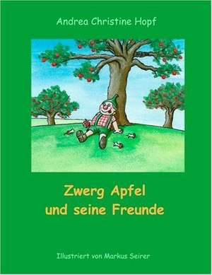 Zwerg Apfel Und Seine Freunde: The Collusion de Andrea Hopf