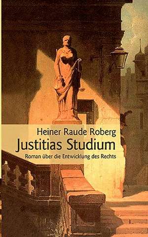 Justitias Studium de Heiner Raude Roberg