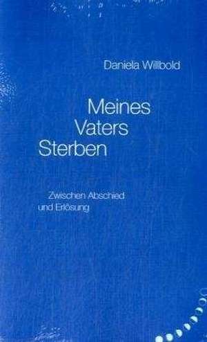 Meines Vaters Sterben de Daniela Willbold