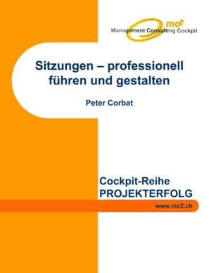 Corbat, P: Sitzungen - professionell führen und gestalten