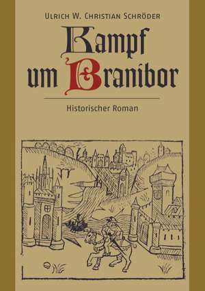 Kampf um Branibor de Ulrich W. Christian Schröder