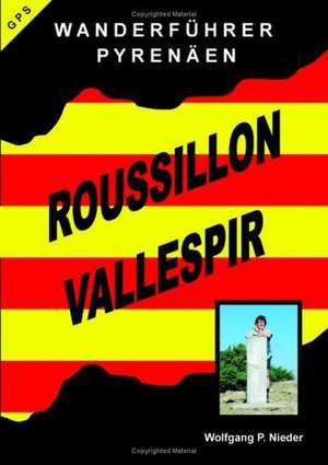 Wanderführer Pyrenäen - Roussillon Vallespir de Wolfgang P. Nieder