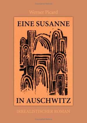 Eine Susanne in Auschwitz de Werner Picard