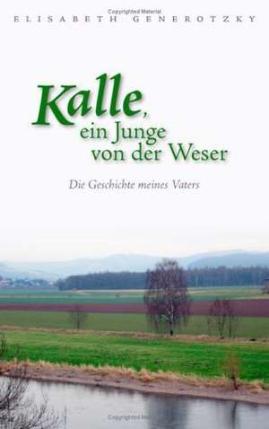 Kalle, Ein Junge Von Der Weser: Neoliberales Zeitgeschehen de Elisabeth Generotzky