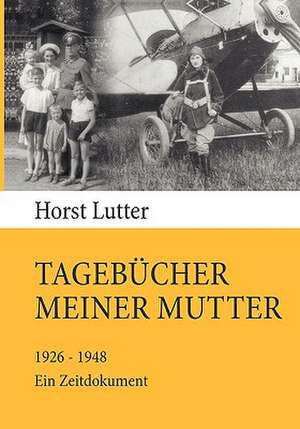 Tagebücher meiner Mutter de Horst Lutter
