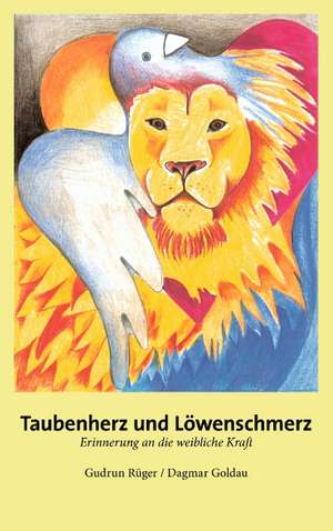 Taubenherz und Löwenschmerz de Gudrun Rüger