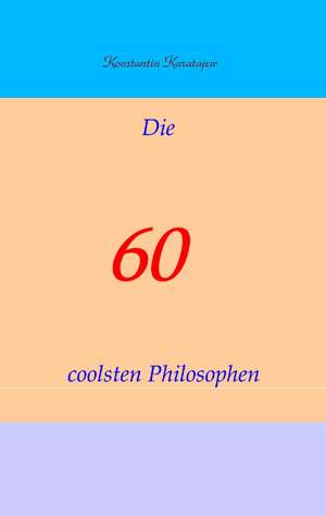 Die 60 coolsten Philosophen de Konstantin Karatajew