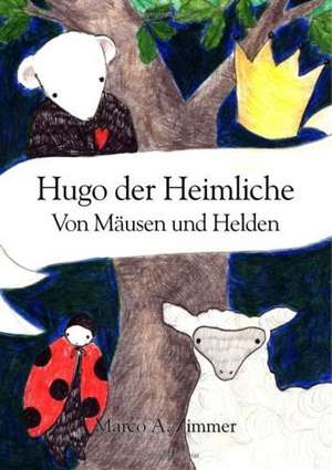 Hugo der Heimliche de Marco Andreas Zimmer