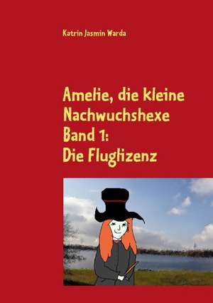 Amelie, die kleine Nachwuchshexe de Katrin Jasmin Warda