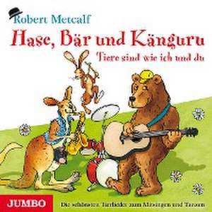 Hase, Bär und Känguru. Tiere sind wie ich und du de Robert Metcalf