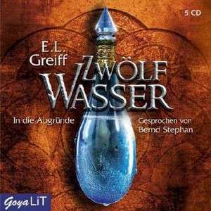 Zwölf Wasser. In die Abgründe de E. L. Greiff