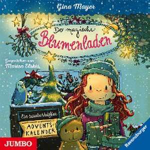 Der magische Blumenladen. Ein zauberhafter Adventskalender de Gina Mayer