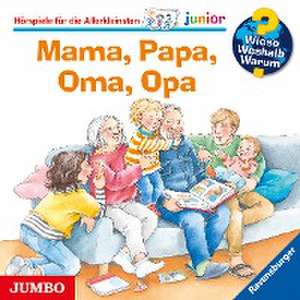 Wieso? Weshalb? Warum? junior. Mama, Papa, Oma, Opa de Andrea Erne