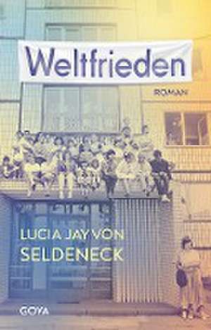 Weltfrieden de Lucia Jay von Seldeneck