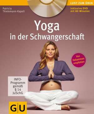 Yoga in der Schwangerschaft (+ DVD) de Patricia Thielemann-Kapell