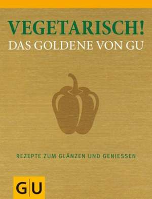 Vegetarisch! Das Goldene von GU