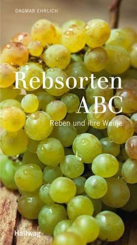 Rebsorten ABC de Dagmar Ehrlich