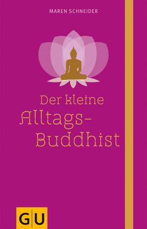 Der kleine Alltagsbuddhist de Maren Schneider