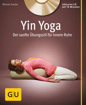 Yin Yoga (mit CD) de Michael Sander