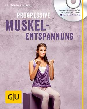 Progressive Muskelentspannung (mit Audio CD) de Friedrich Hainbuch