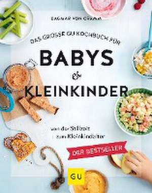 Das große GU Kochbuch für Babys & Kleinkinder de Dagmar von Cramm