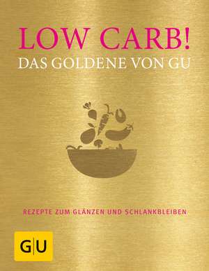 Low Carb! Das Goldene von GU de Adriane Andreas