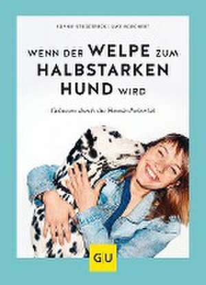 Wenn der Welpe zum halbstarken Hund wird de Sophie Strodtbeck