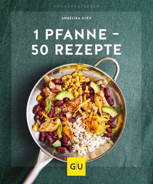 1 Pfanne - 50 Rezepte de Angelika Ilies