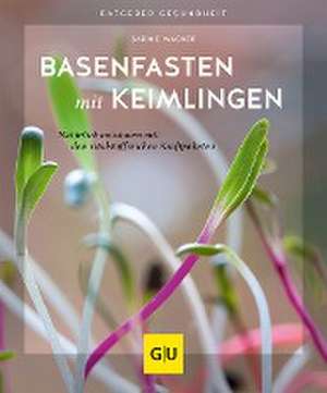 Basenfasten mit Keimlingen de Sabine Wacker