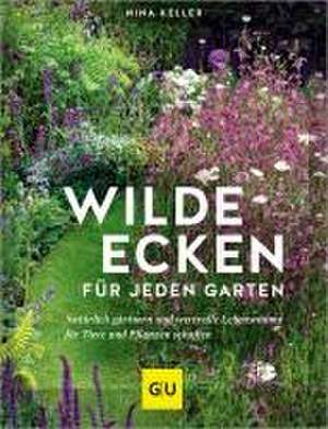 Wilde Ecken für jeden Garten de Nina Keller