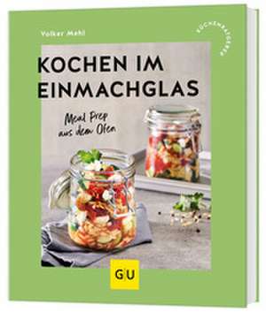 Kochen im Einmachglas de Volker Mehl
