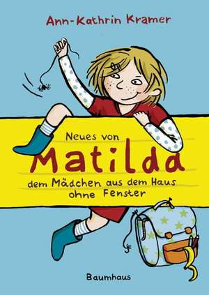 Neues von Matilda, dem Mädchen aus dem Haus ohne Fenster de Ann-Kathrin Kramer