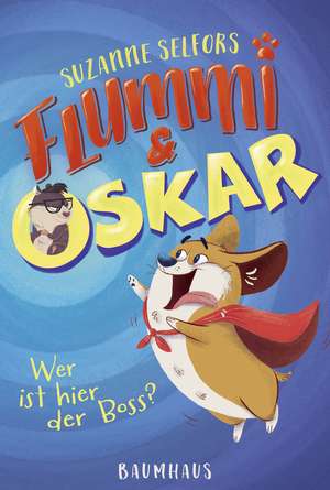 Flummi & Oskar 01 - Wer ist hier der Boss? de Suzanne Selfors