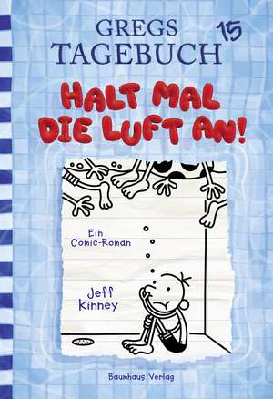 Gregs Tagebuch 15 - Halt mal die Luft an! de Jeff Kinney