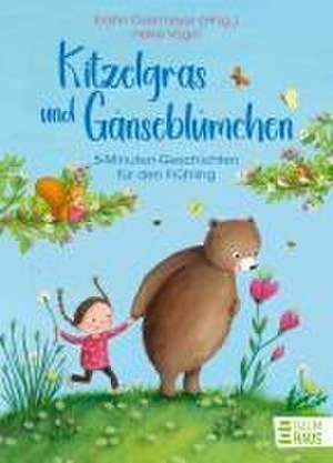 Kitzelgras und Gänseblümchen - 5-Minuten-Geschichten für den Frühling de Kristin Overmeyer