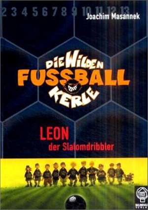 Die Wilden Fussballkerle 01. Leon der Slalomdribbler de Joachim Masannek