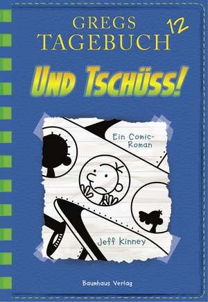 Gregs Tagebuch 12 - Und tschüss! de Jeff Kinney