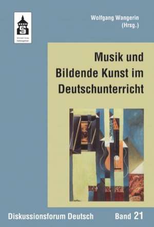 Musik und Bildende Kunst im Deutschunterricht de Wolfgang Wangerin