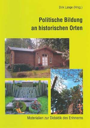 Politische Bildung an historischen Orten de Dirk Lange