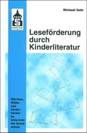 Leseförderung durch Kinderliteratur de Michael Sahr