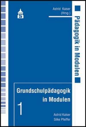 Grundschulpädagogik in Modulen 1 de Astrid Kaiser